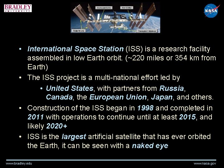 • International Space Station (ISS) is a research facility assembled in low Earth • International Space Station (ISS) is a research facility assembled in low Earth