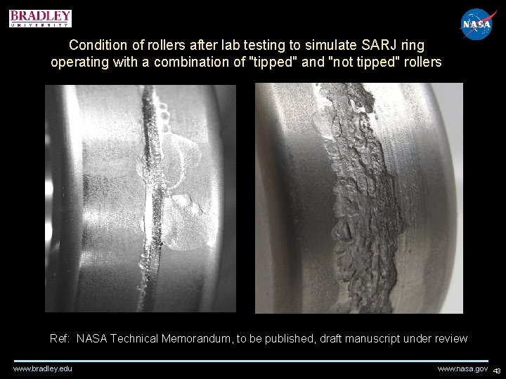 Condition of rollers after lab testing to simulate SARJ ring operating with a combination Condition of rollers after lab testing to simulate SARJ ring operating with a combination