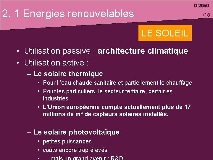2. 1 Energies renouvelables /18 LE SOLEIL • Utilisation passive : architecture climatique •