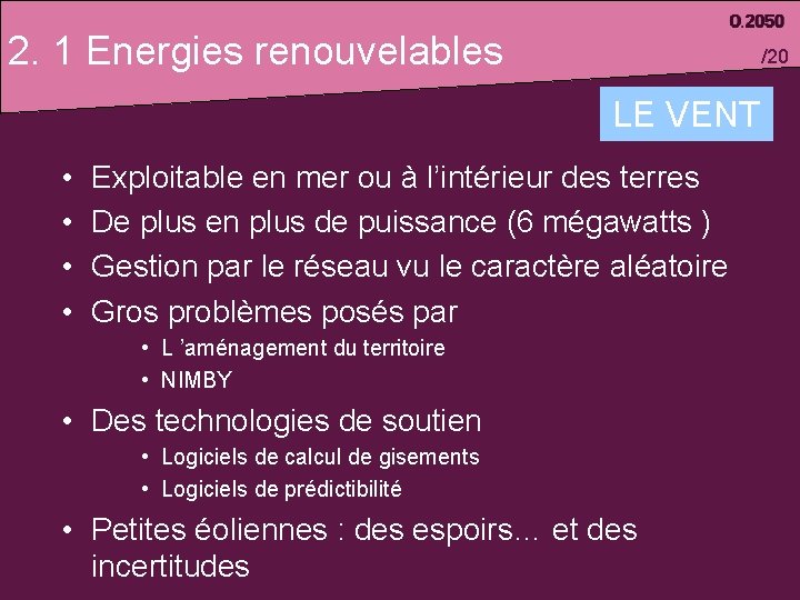 2. 1 Energies renouvelables /20 LE VENT • • Exploitable en mer ou à