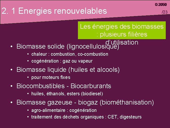 2. 1 Energies renouvelables /23 Les énergies des biomasses : plusieurs filières d’utilisation •