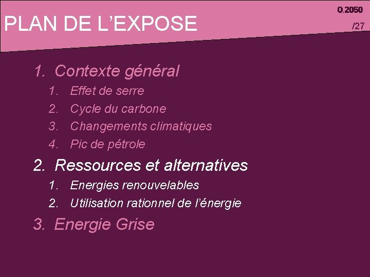 PLAN DE L’EXPOSE 1. Contexte général 1. 2. 3. 4. Effet de serre Cycle