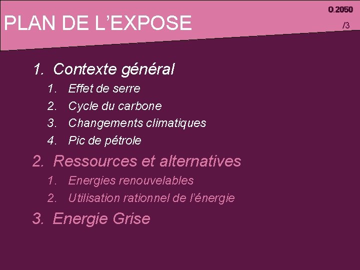 PLAN DE L’EXPOSE 1. Contexte général 1. 2. 3. 4. Effet de serre Cycle