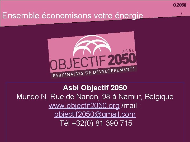 Ensemble économisons votre énergie Asbl Objectif 2050 Mundo N, Rue de Nanon, 98 à