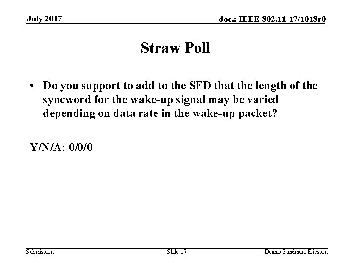 July 2017 doc. : IEEE 802. 11 -17/1018 r 0 Straw Poll • Do