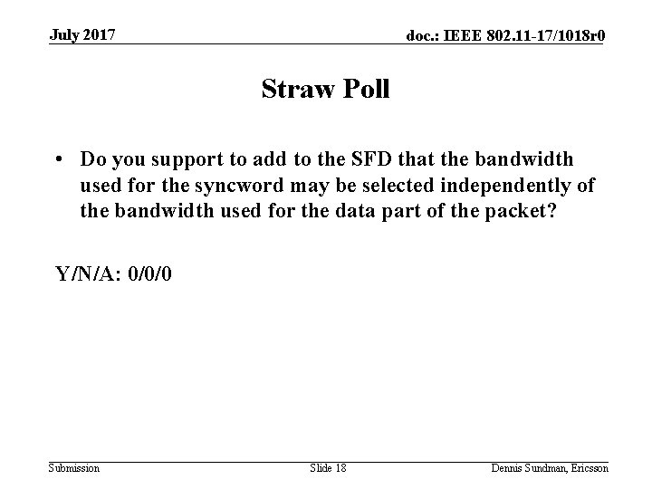 July 2017 doc. : IEEE 802. 11 -17/1018 r 0 Straw Poll • Do