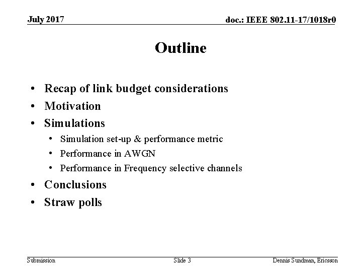 July 2017 doc. : IEEE 802. 11 -17/1018 r 0 Outline • Recap of