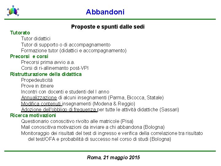 Abbandoni Proposte e spunti dalle sedi Tutorato Tutor didattici Tutor di supporto o di