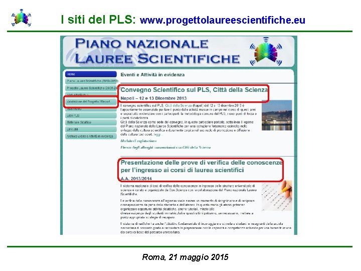I siti del PLS: www. progettolaureescientifiche. eu Roma, 21 maggio 2015 