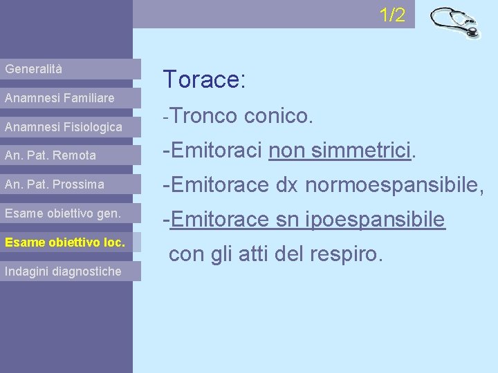 1/2 Generalità Anamnesi Familiare Anamnesi Fisiologica Torace: -Tronco conico. An. Pat. Remota -Emitoraci non