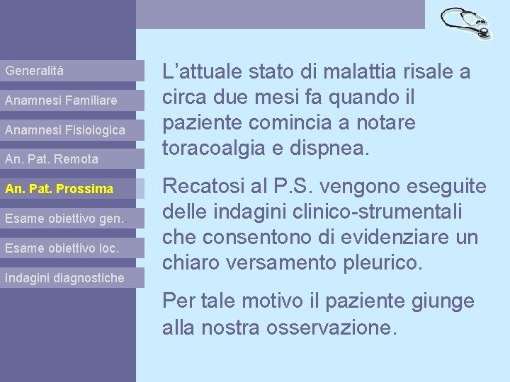 Generalità Anamnesi Familiare Anamnesi Fisiologica An. Pat. Remota An. Pat. Prossima Esame obiettivo gen.