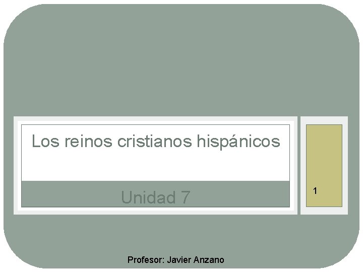 Los reinos cristianos hispánicos Unidad 7 Profesor: Javier Anzano 1 