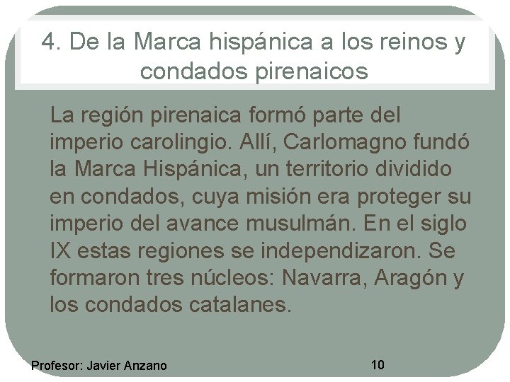 4. De la Marca hispánica a los reinos y condados pirenaicos • La región