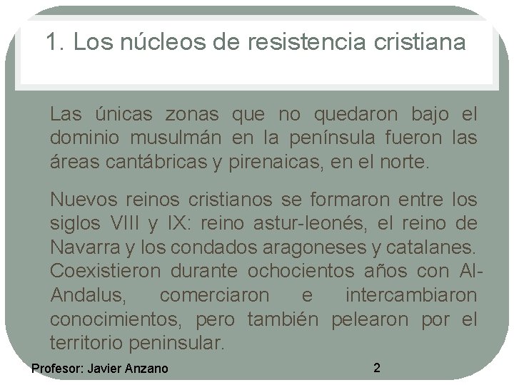 1. Los núcleos de resistencia cristiana • • Las únicas zonas que no quedaron