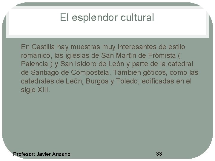 El esplendor cultural • En Castilla hay muestras muy interesantes de estilo románico, las