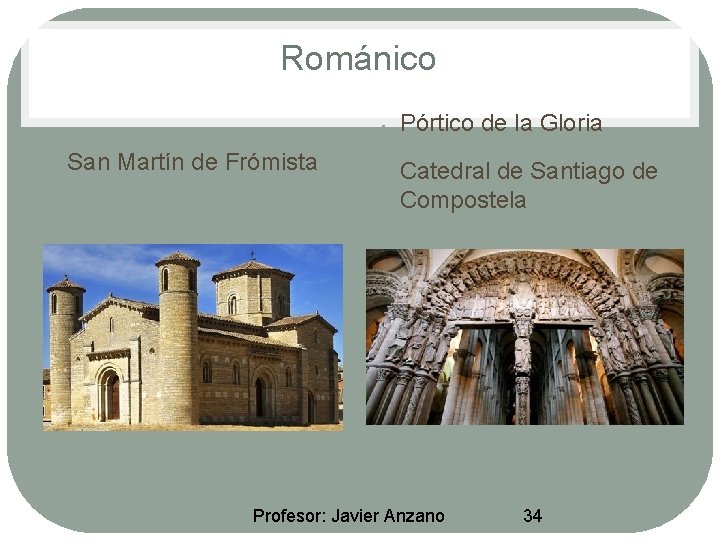 Románico • • San Martín de Frómista • Pórtico de la Gloria Catedral de