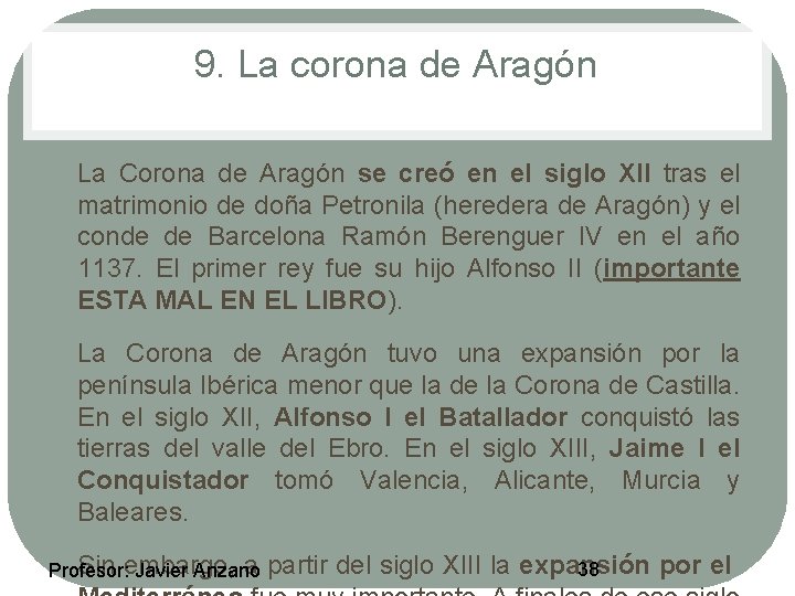 9. La corona de Aragón • • La Corona de Aragón se creó en