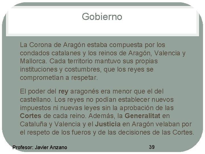 Gobierno • • La Corona de Aragón estaba compuesta por los condados catalanes y