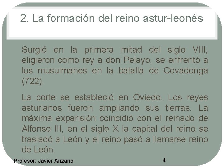 2. La formación del reino astur-leonés • • Surgió en la primera mitad del