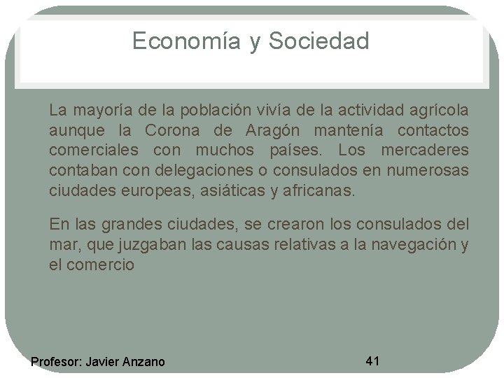 Economía y Sociedad • • La mayoría de la población vivía de la actividad