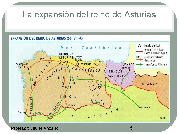 La expansión del reino de Asturias Profesor: Javier Anzano 5 