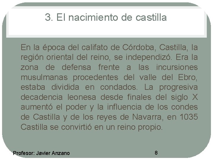 3. El nacimiento de castilla • En la época del califato de Córdoba, Castilla,