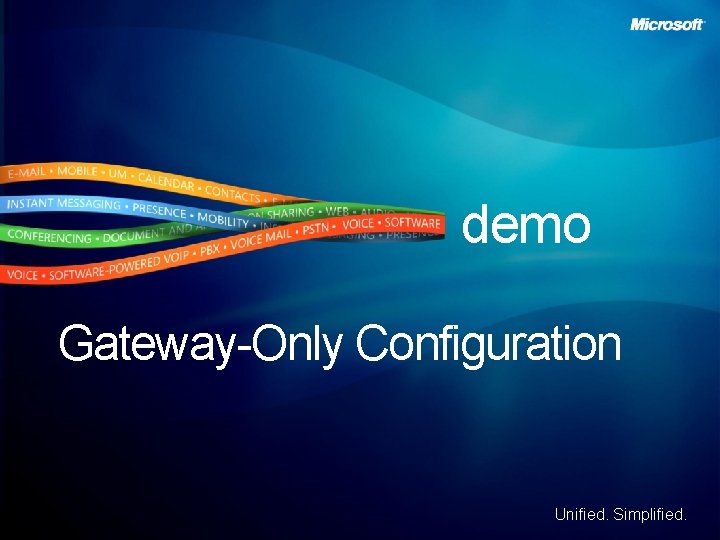 demo Gateway-Only Configuration Unified. Simplified. 