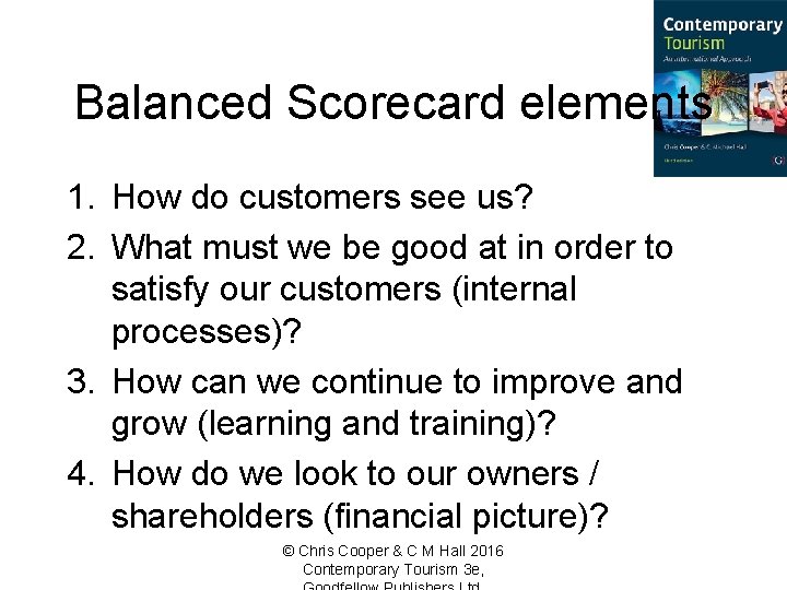 Balanced Scorecard elements 1. How do customers see us? 2. What must we be