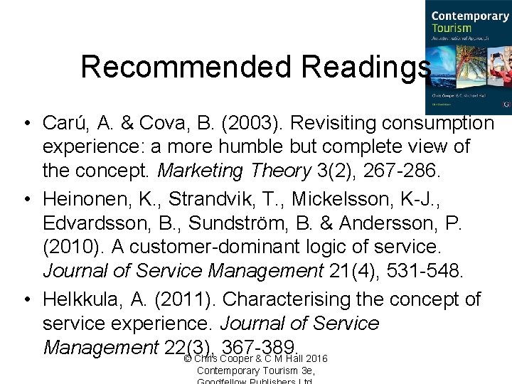 Recommended Readings • Carú, A. & Cova, B. (2003). Revisiting consumption experience: a more