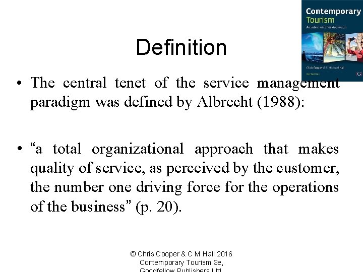 Definition • The central tenet of the service management paradigm was defined by Albrecht