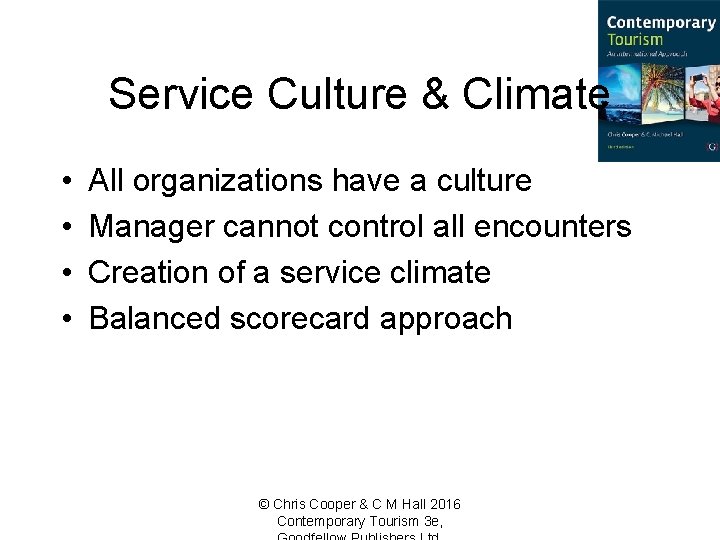 Service Culture & Climate • • All organizations have a culture Manager cannot control