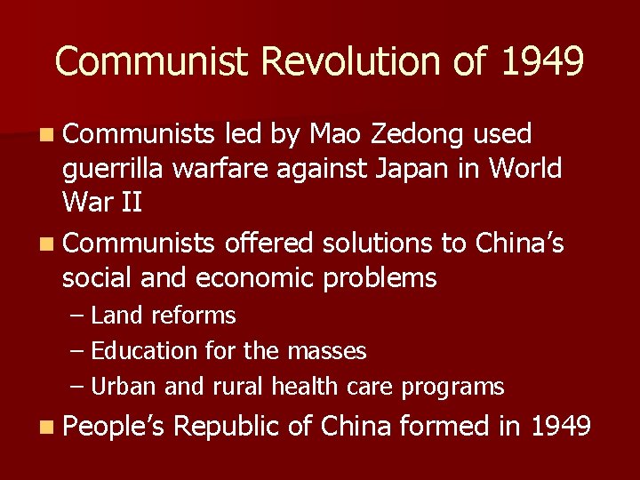 Communist Revolution of 1949 n Communists led by Mao Zedong used guerrilla warfare against