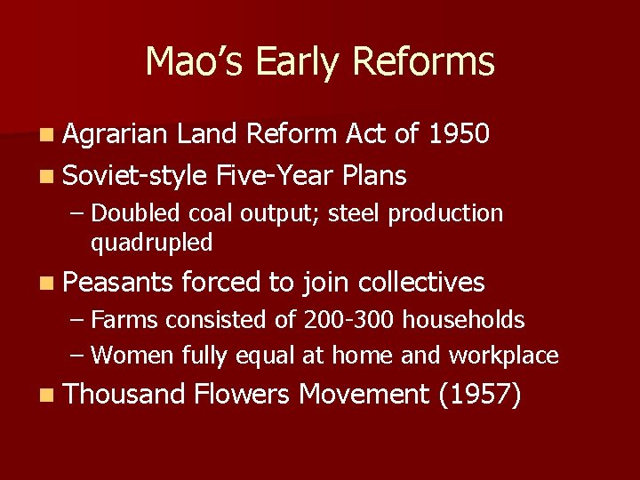 Mao’s Early Reforms n Agrarian Land Reform Act of 1950 n Soviet-style Five-Year Plans