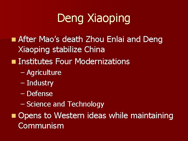 Deng Xiaoping n After Mao’s death Zhou Enlai and Deng Xiaoping stabilize China n