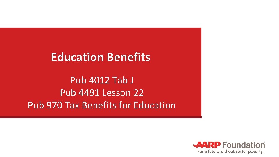 Education Benefits Pub 4012 Tab J Pub 4491 Lesson 22 Pub 970 Tax Benefits