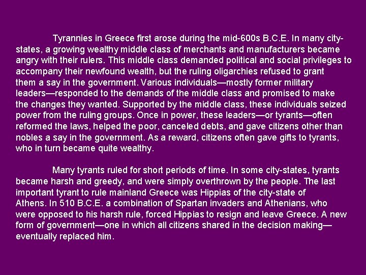 Tyrannies in Greece first arose during the mid-600 s B. C. E. In many