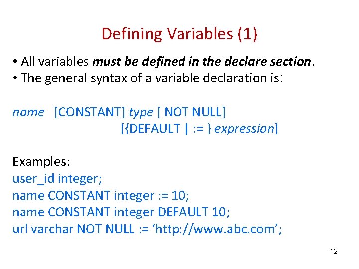 Defining Variables (1) • All variables must be defined in the declare section. •