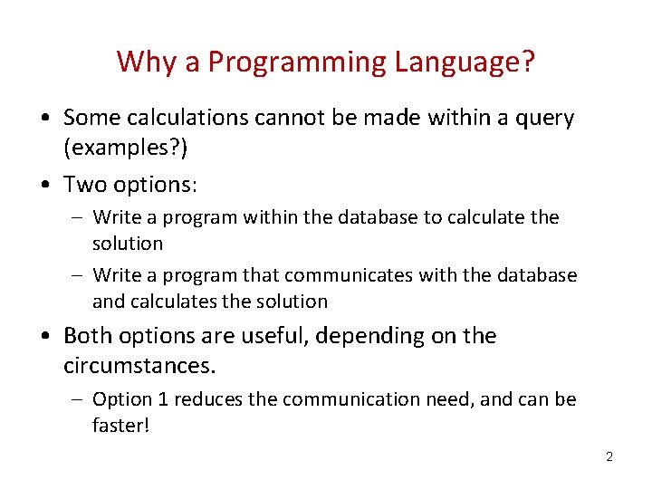 Why a Programming Language? • Some calculations cannot be made within a query (examples?