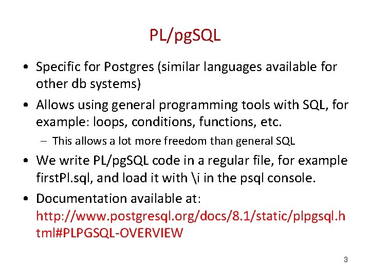 PL/pg. SQL • Specific for Postgres (similar languages available for other db systems) •