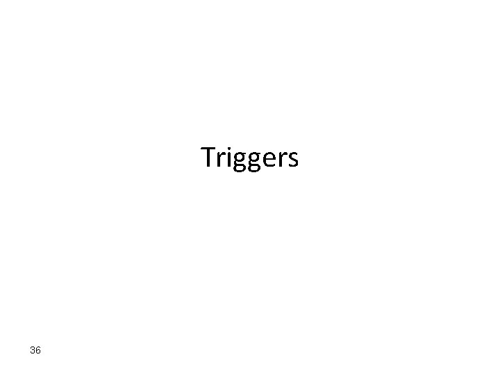 Triggers 36 