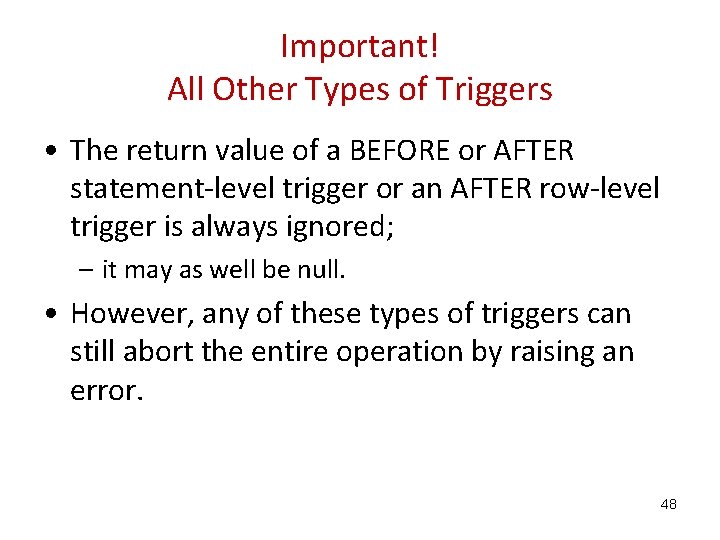 Important! All Other Types of Triggers • The return value of a BEFORE or