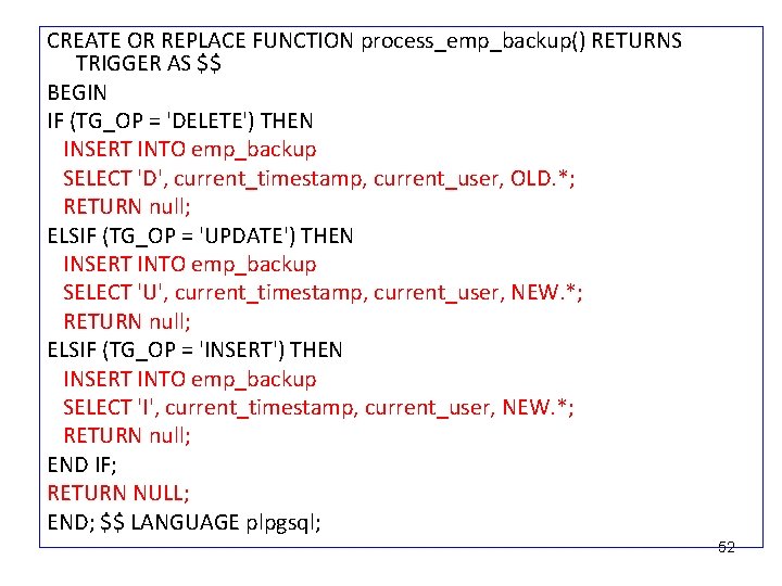 CREATE OR REPLACE FUNCTION process_emp_backup() RETURNS TRIGGER AS $$ BEGIN IF (TG_OP = 'DELETE')