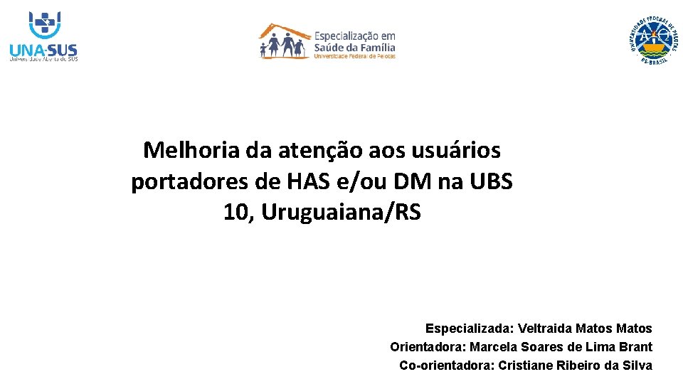 Melhoria da atenção aos usuários portadores de HAS e/ou DM na UBS 10, Uruguaiana/RS