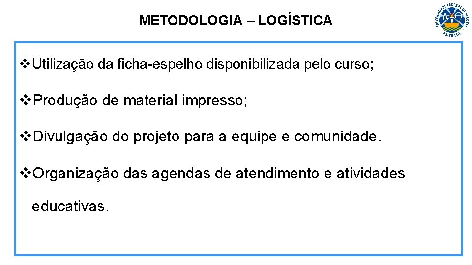 METODOLOGIA – LOGÍSTICA v. Utilização da ficha-espelho disponibilizada pelo curso; v. Produção de material