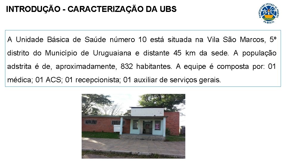 INTRODUÇÃO - CARACTERIZAÇÃO DA UBS A Unidade Básica de Saúde número 10 está situada