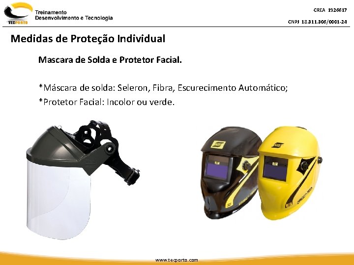 CREA 1926617 CNPJ 18. 311. 306/0001 -24 Medidas de Proteção Individual Mascara de Solda