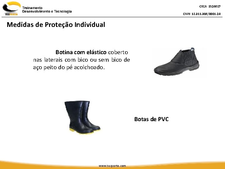 CREA 1926617 CNPJ 18. 311. 306/0001 -24 Medidas de Proteção Individual Botina com elástico