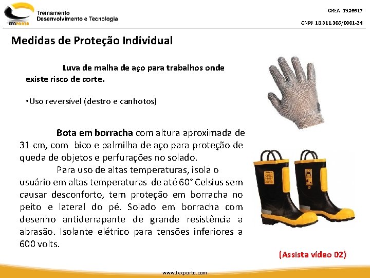 CREA 1926617 CNPJ 18. 311. 306/0001 -24 Medidas de Proteção Individual Luva de malha