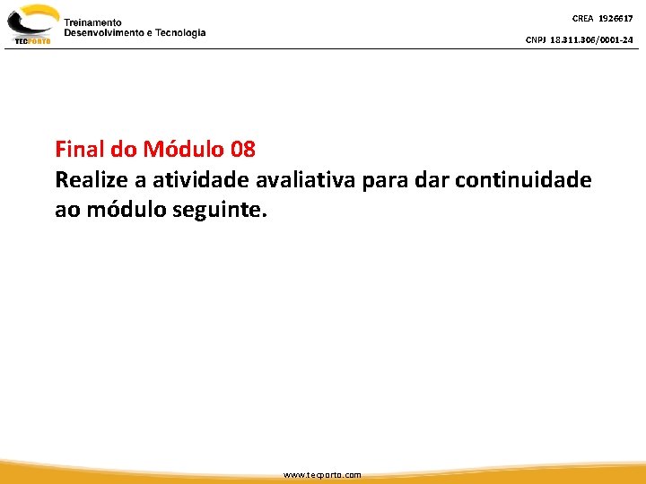 CREA 1926617 CNPJ 18. 311. 306/0001 -24 Final do Módulo 08 Realize a atividade