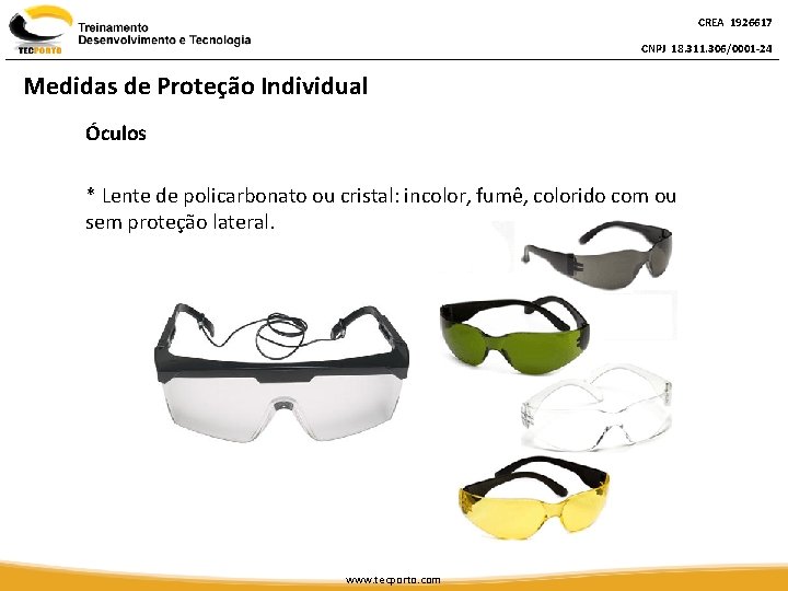 CREA 1926617 CNPJ 18. 311. 306/0001 -24 Medidas de Proteção Individual Óculos * Lente